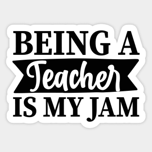 Being a TEACHER is my jam Sticker